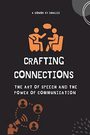 Crafting Connections: The Art of Speech and the Power of Communication