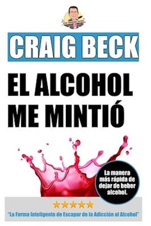 El Alcohol Me Mintió