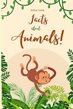 Facts about Animals! : Facts about animals including nice animal illustrations. 