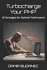 Turbocharge Your PHP: 20 Strategies for Optimal Performance 