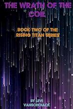 The Wrath Of The Coil: Book Two Of The Rising Titan Series 