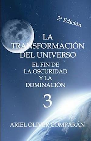 La Transformación del Universo El Fin de la Oscuridad Y La Dominación