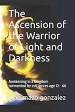 The Ascension of the Warrior of Light and Darkness