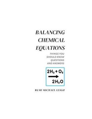 Balancing chemical equations: Things You Should Know (Questions and Answers)