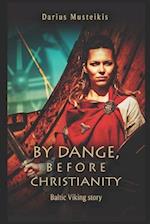 By Dange, before Christianity : Baltic Viking story 