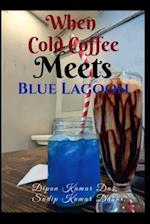 When Cold Coffee Meets Blue Lagoon 