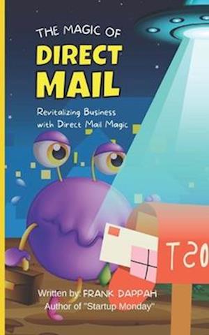 THE MAGIC OF DIRECT MAIL: Revitalizing Business with Direct Mail Magic