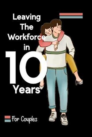 Leaving the Workforce in 10 Years: For Couples