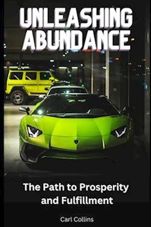 Unleashing Abundance: The Path to Prosperity and Fulfillment