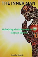 The Inner Man : Unlocking the Mysteries of the Human Psyche 