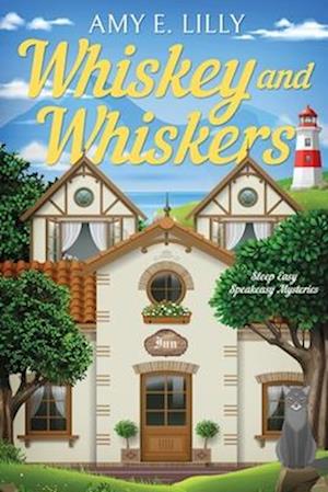 Whiskey and Whiskers: Sleep Easy Speakeasy Mysteries