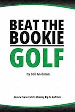 Beat the Bookie - Golf Tournaments: Unlock The Secret To Big Winnings 