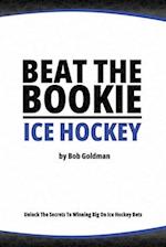 Beat the Bookie - Ice Hockey Matches: Unlock The Secrets To Big Wins 