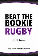 Beat the Bookie - Rugby Matches: Master the Art of Beating the Odds 