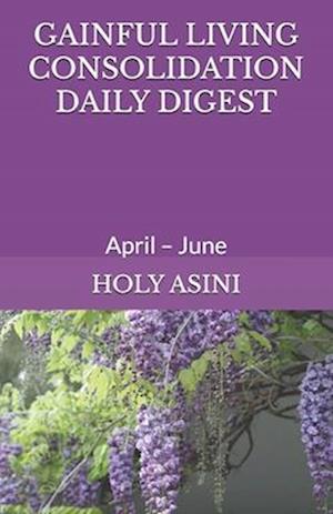 GAINFUL LIVING CONSOLIDATION DAILY DIGEST: April - June