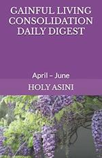 GAINFUL LIVING CONSOLIDATION DAILY DIGEST: April - June 