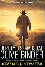 Deputy U.S. Marshal Clive Binder: Justice in the Untamed Territory - Book 1 