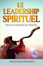 Le Leadership Spirituel Selon le modèle de Gédéon