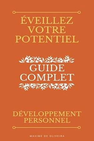 Éveillez Votre Potentiel - Guide Complet sur le Développement Personnel