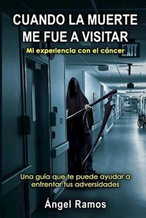 Cuando La Muerte Me Fue a Visitar