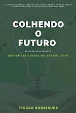 Colhendo o Futuro