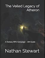 The Veiled Legacy of Atheron: A Fantasy RPG Campaign - DM Guide 