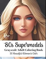 '80s Supermodels - Grayscale Adult Coloring Book