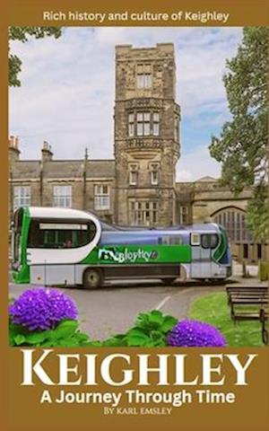 Keighley: A Journey Through Time