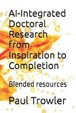 AI-Integrated Doctoral Research from Inspiration to Completion: Blended resources 