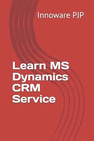 Learn MS Dynamics CRM Service