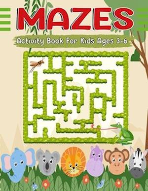 Mazes Activity Book For Kids Ages 3-6: A fun labyrinthine Adventures