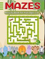 Mazes Activity Book For Kids Ages 3-6: A fun labyrinthine Adventures 