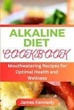 ALKALINE DIET COOKBOOK : Mouthwatering Recipes for Optimal Health and Wellness 