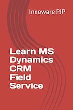 Learn MS Dynamics CRM Field Service 