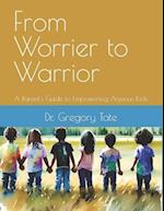 From Worrier to Warrior: A Parent's Guide to Empowering Anxious Kids 