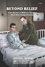 Beyond Belief: True Stories of Military Families That Defy Comprehension 