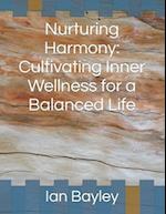 Nurturing Harmony: Cultivating Inner Wellness for a Balanced Life 