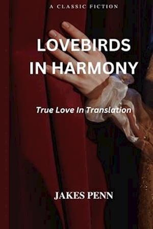 LOVEBIRDS IN HARMONY: True Love in Translation