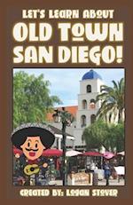 Let's Learn About Old Town San Diego!: A history book for kids, children, and young adults 