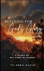 Building for God's Glory: A Study of the Book of Haggai 