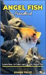 ANGEL FISH HANDBOOK: Learn how to take care of the Angel fish 