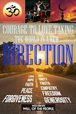 COURAGE TO LOVE: TAKING THE WORLD IN A NEW DIRECTION 