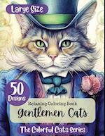 Gentlemen Cats: 50 Designs That Will Take You on a Relaxing Journey into the World of Gentleman Cats 