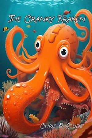 The Cranky Kraken: A Tale of Friendship, Chaos, and the Power of Love