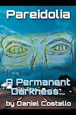 Pareidolia: A Permanent Darkness 