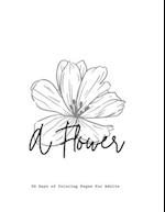 A Flower, 30 Days of Coloring Pages for Adults