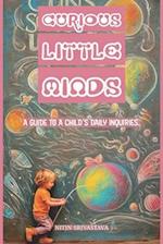 Curious Little Minds: A Guide to a Child's Daily inquiries 