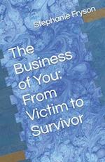 The Business of You: From Victim to Survivor 