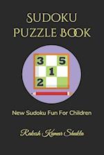 Sudoku Puzzle Book: New Sudoku Fun For Children 