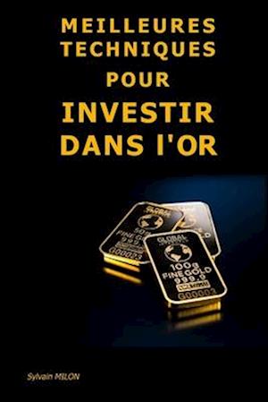 Meilleures Techniques pour Investir dans l'Or